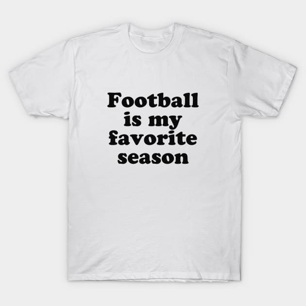 Football is My Favorite Season T-Shirt by We Love Pop Culture